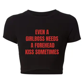 Még egy lányfőnöknek is szüksége van egy homlokcsókra Sometims Nők vágott felső Harajuku O nyak grafikus póló Vintage baba póló 2000-es évek póló